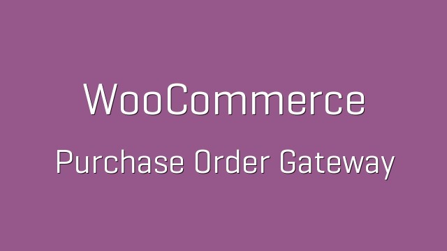 WooCommerce Purchase Order Gateway Nulled v1.2.14 Free Download